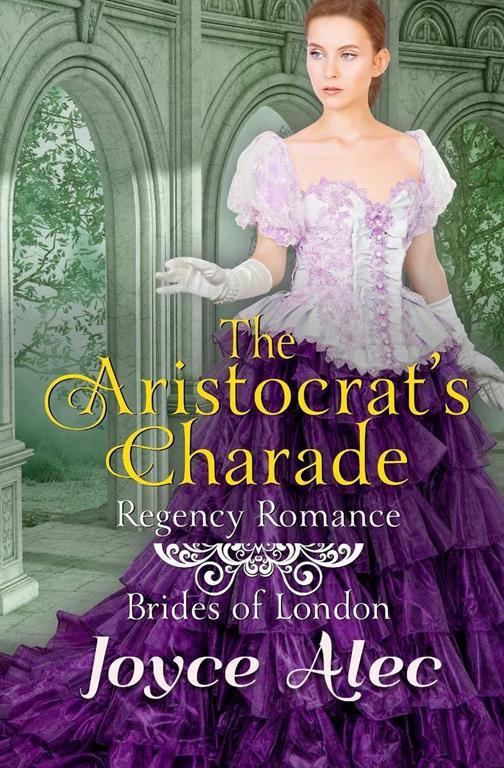 The Aristocrat's Charade: Regency Romance (Brides of London)