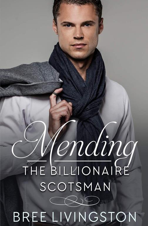 Mending the Billionaire Scotsman: A Clean Scottish Romance Book Two (A MacLachlan Brothers Romance)