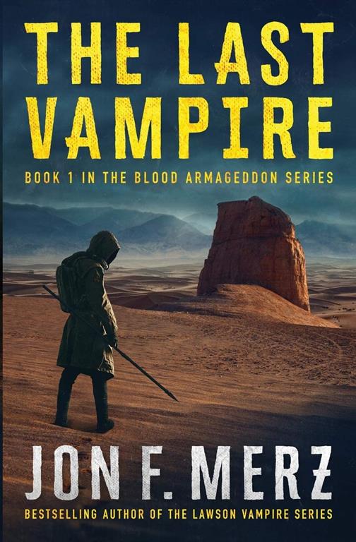 The Last Vampire: A Supernatural Post-Apocalyptic Thriller (The Blood Armageddon Series)