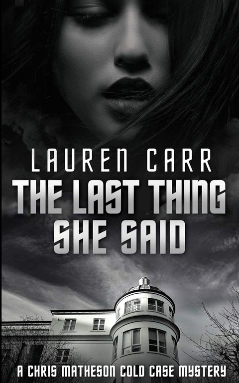 The Last Thing She Said (A Chris Matheson Cold Case Mystery)