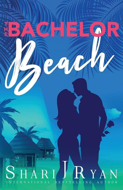 The Bachelor Beach: A Romantic Comedy (The Love Connection)