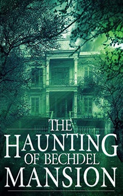 The Haunting of Bechdel Mansion (A Riveting Haunted House Mystery Series)