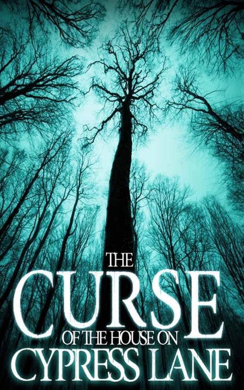 The Curse of the House on Cypress Lane (A Riveting Haunted House Mystery Series)