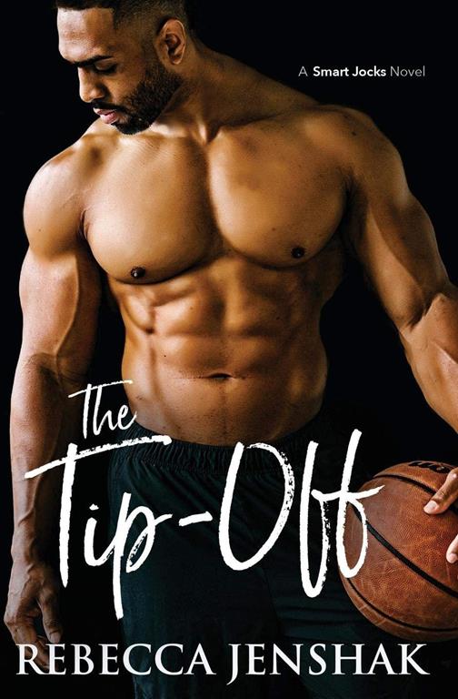 The Tip-Off: A College Sports Romance (Smart Jocks)