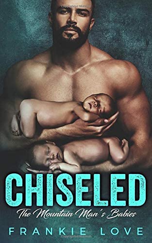 CHISELED: The Mountain Man's Babies