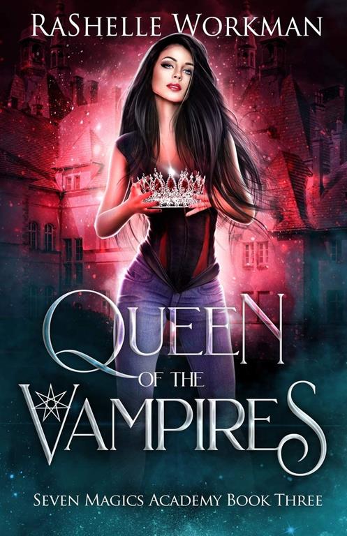 Queen of the Vampires: Snow White Reimagined with Vampires and Dragons (Seven Magics Academy)