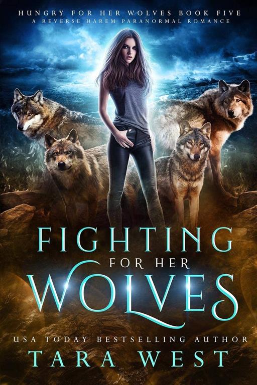 Fighting for Her Wolves: A Reverse Harem Paranormal Romance (Hungry for Her Wolves)