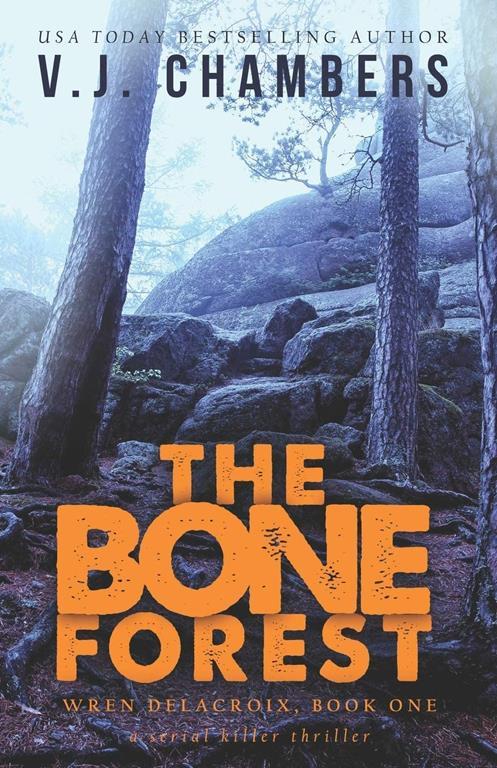 The Bone Forest: a serial killer thriller (Wren Delacroix)