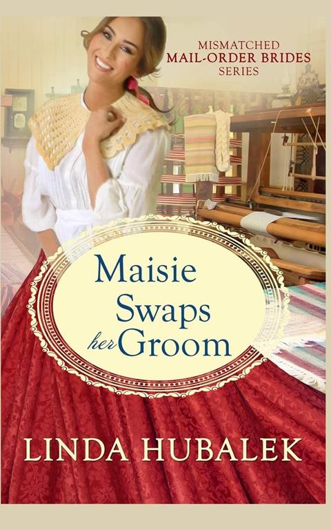 Maisie Swaps her Groom (Mismatched Mail-Order Brides)