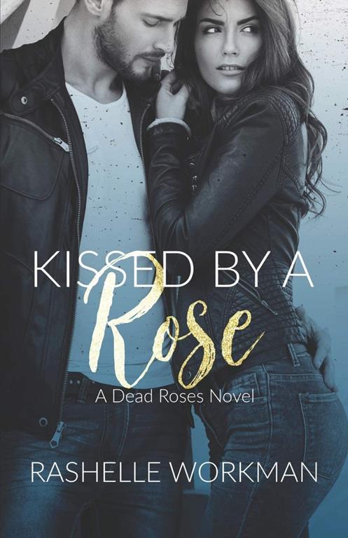 Kissed by a Rose: A Dead Roses Novel