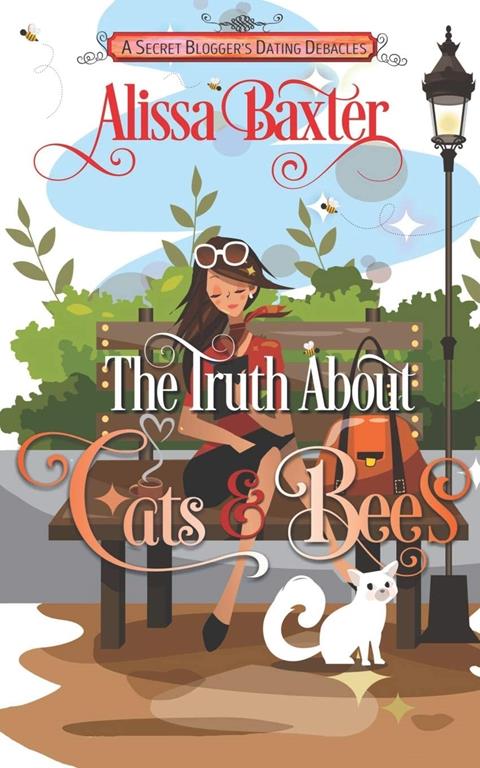 The Truth about Cats and Bees: A Secret Blogger's Dating Debacles (The Truth About Series)