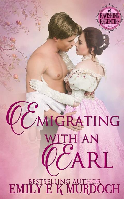 Emigrating with an Earl: A Steamy Regency Romance (Ravishing Regencies)