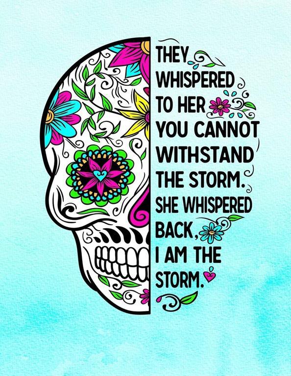 They Whispered To Her You Cannot Withstand The Storm She Whispered Back I Am The Storm: Sugar Skull Notebook 100 Blank Lined College Rule Pages