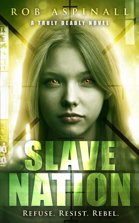 Slave Nation: (Truly Deadly Book 5: YA Spy &amp; Action Thriller Series)