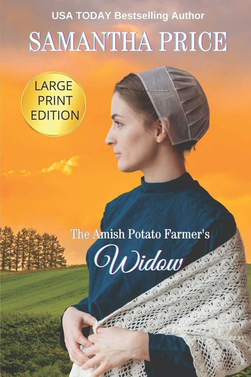 The Amish Potato Farmer's Widow LARGE PRINT: Amish Romance (Expectant Amish Widows)