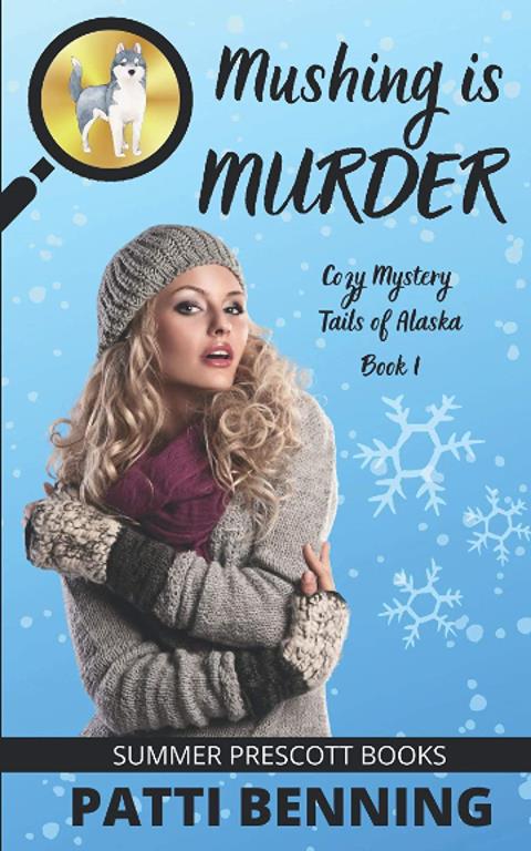 Mushing is Murder (Cozy Mystery Tails of Alaska)