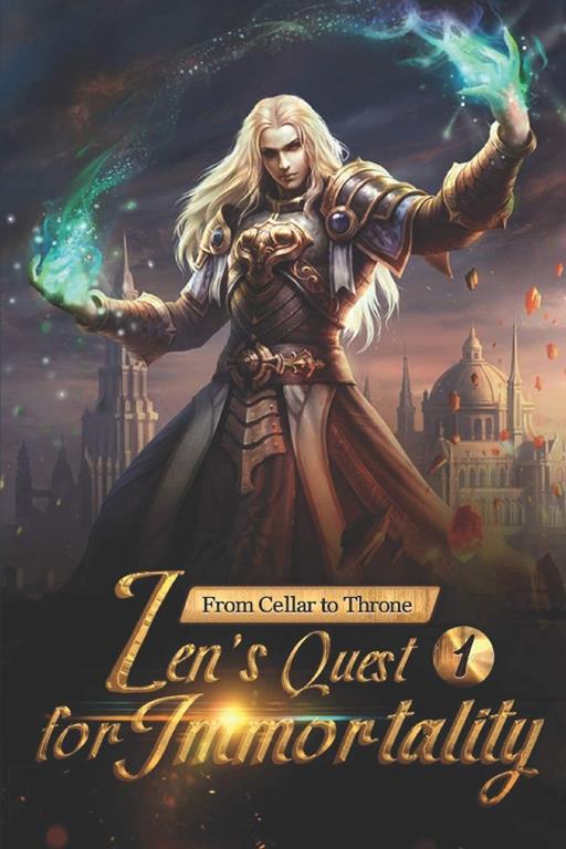 From Cellar to Throne: Zen's Quest for Immortality 1: Refining the Body With Fire (From Cellar to Throne: Zen's Quest for Immortality Series)