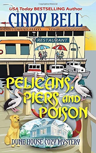Pelicans, Piers and Poison (Dune House Cozy Mystery Series)
