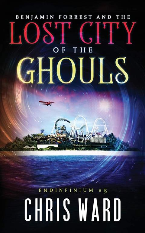 Benjamin Forrest and the Lost City of the Ghouls (Endinfinium)