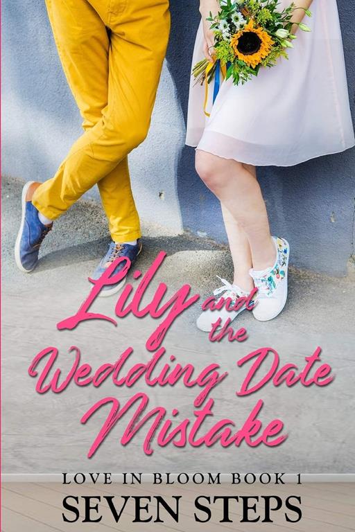 Lily and the Wedding Date Mistake (Love In Bloom)