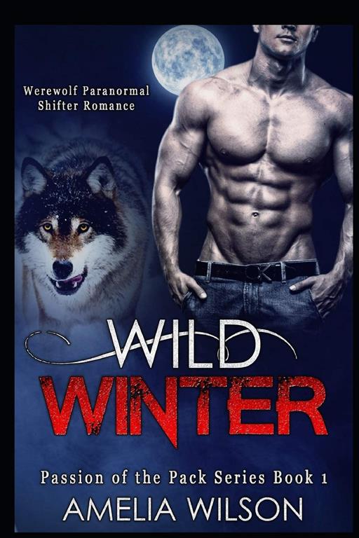 Wild Winter: Werewolf Paranormal Shifter Romance (Passion of the Pack Series Book)