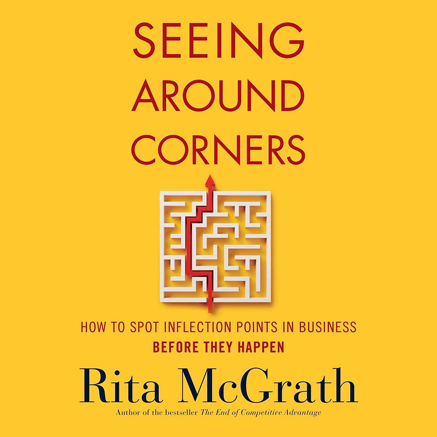 Seeing Around Corners: How to Spot Inflection Points in Business Before They Happen