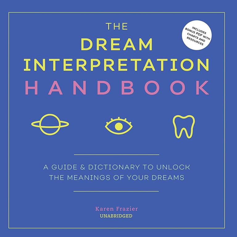 The Dream Interpretation Handbook : A Guide and Dictionary to Unlock the Meanings of Your Dreams