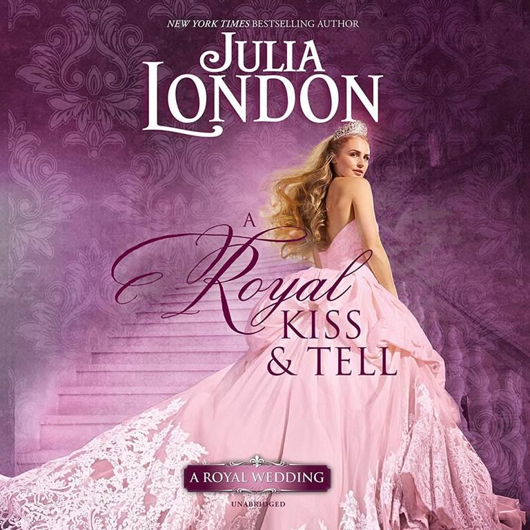 A Royal Kiss &amp; Tell (The Royal Wedding Series) (The Royal Wedding Series, 2)