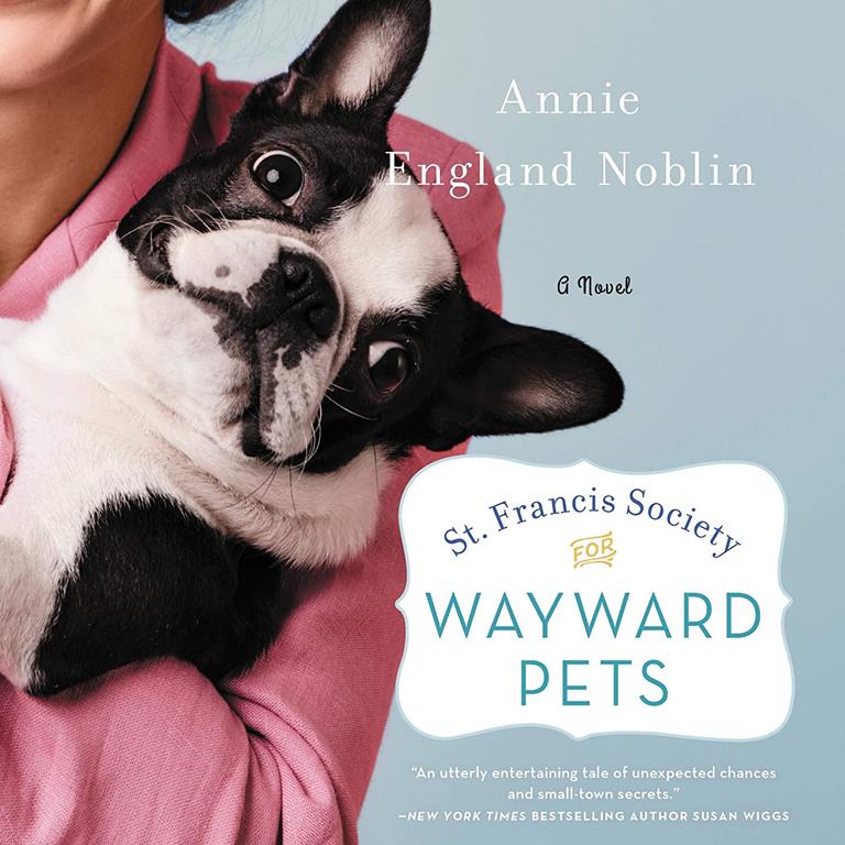 St. Francis Society for Wayward Pets: A Novel