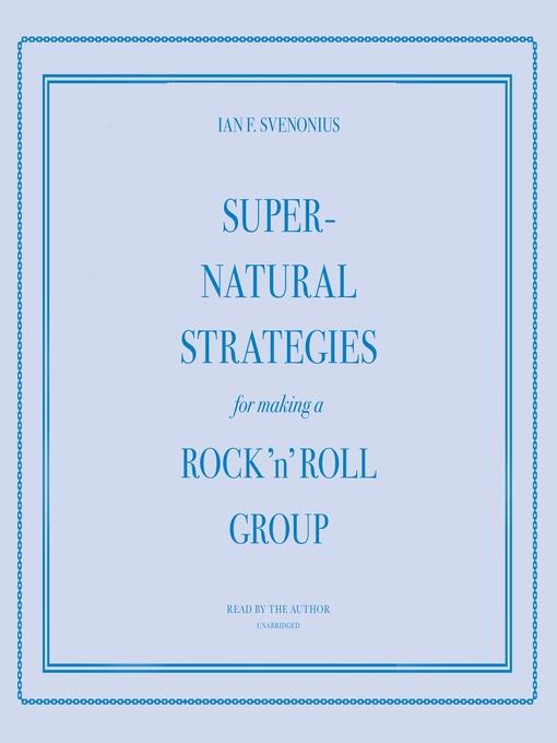 Supernatural Strategies for Making a Rock 'n' Roll Group