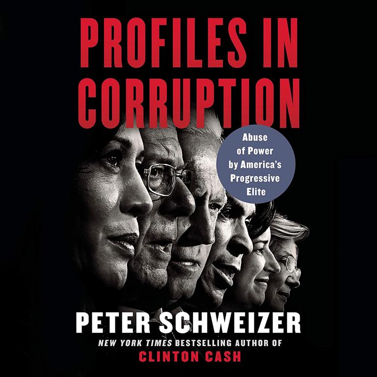 Profiles in Corruption: Abuse of Power by America's Progressive Elite