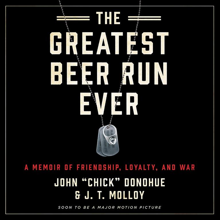 The Greatest Beer Run Ever: A Memoir of Friendship, Loyalty, and War