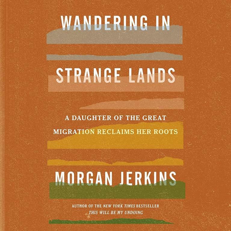 Wandering in Strange Lands: A Daughter of the Great Migration Reclaims Her Roots