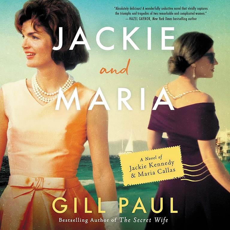 Jackie and Maria: A Novel of Jackie Kennedy &amp; Maria Callas