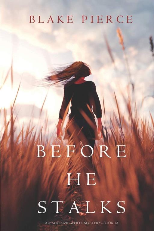 Before He Stalks (A Mackenzie White Mystery&mdash;Book 13)