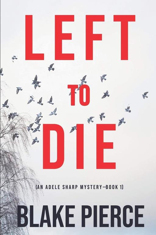 Left To Die (An Adele Sharp Mystery&mdash;Book One)