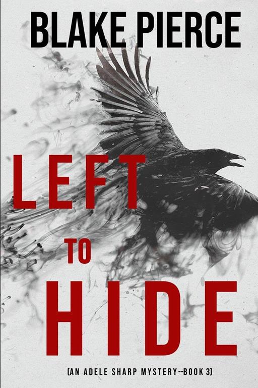 Left To Hide (An Adele Sharp Mystery&mdash;Book Three)