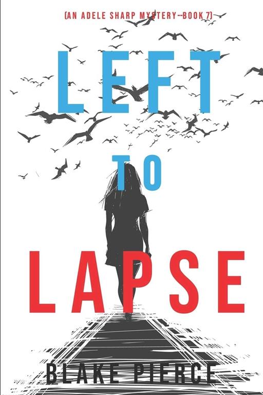 Left to Lapse (An Adele Sharp Mystery&mdash;Book Seven)