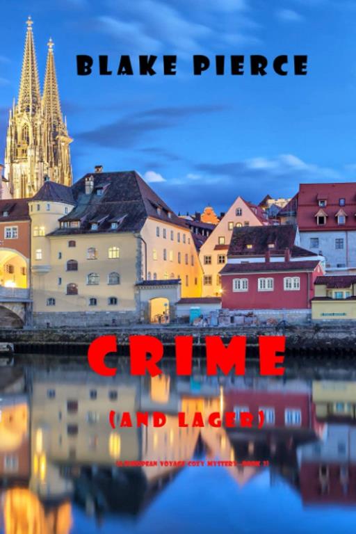 Crime (and Lager) (A European Voyage Cozy Mystery&mdash;Book 3)