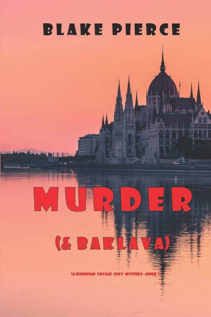 Murder (and Baklava) (A European Voyage Cozy Mystery&mdash;Book 1)