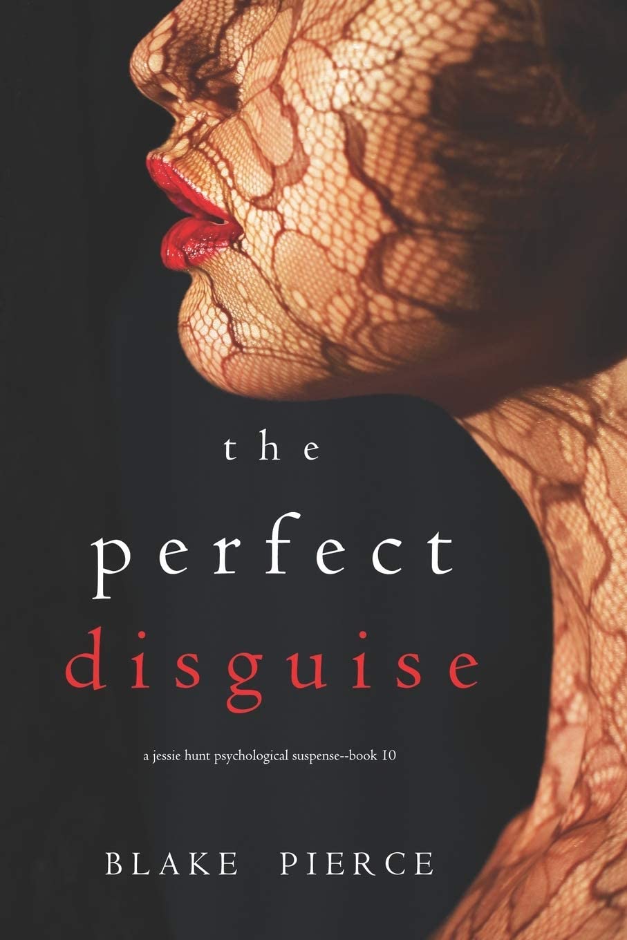 The Perfect Disguise (A Jessie Hunt Psychological Suspense&mdash;Book Ten) (A Jessie Hunt Psychological Suspense Thriller)