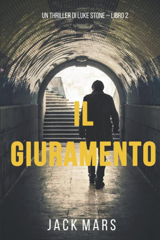 Il Giuramento (Un thriller di Luke Stone &ndash; Libro Secondo) (Italian Edition)