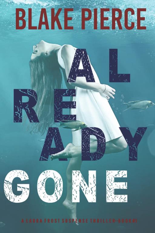 Already Gone (A Laura Frost FBI Suspense Thriller&mdash;Book 1)