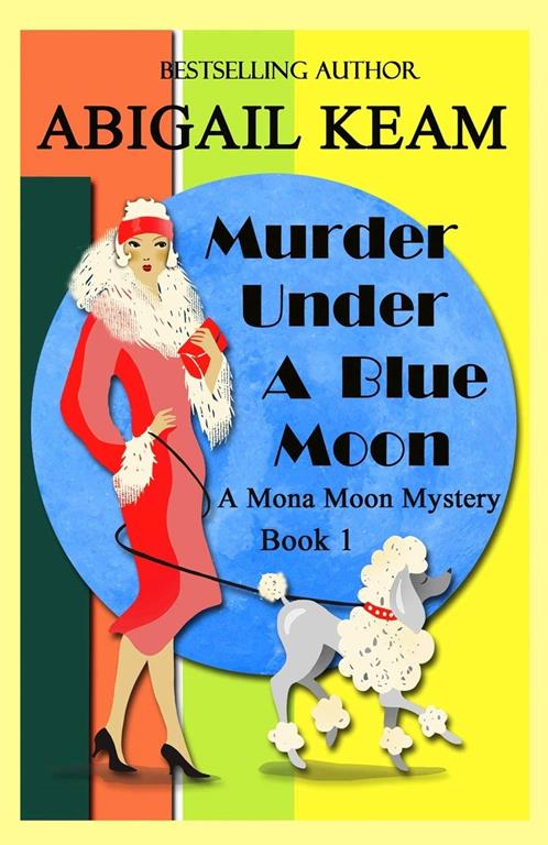 Murder Under A Blue Moon: A 1930s Mona Moon Mystery Book 1 (A Mona Moon Mystery)