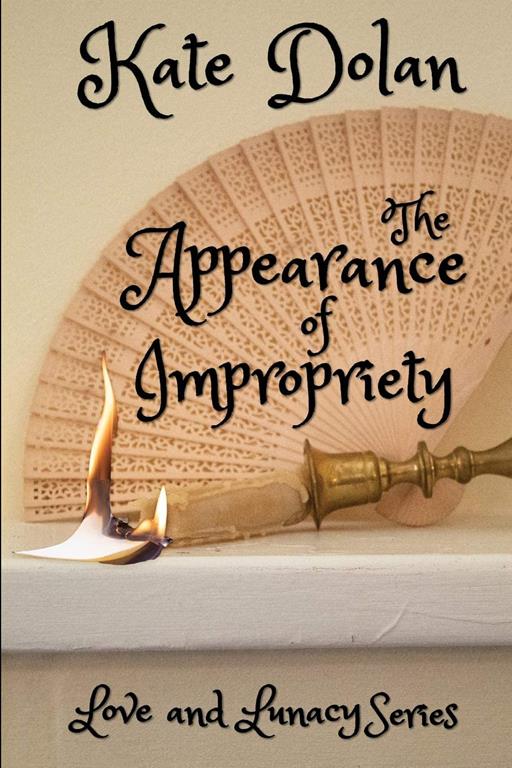 The Appearance of Impropriety (Love &amp; Lunacy)