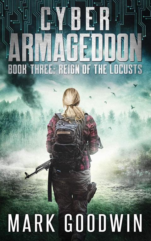 Reign of the Locusts: A Post-Apocalyptic Techno Thriller (Cyber Armageddon)