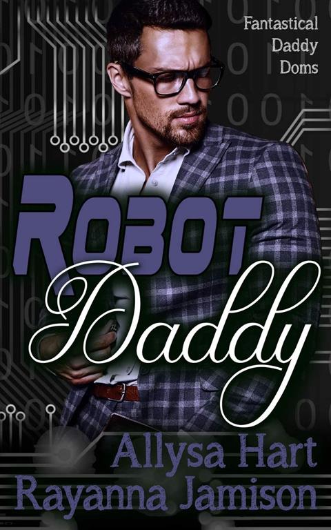 Robot Daddy: An Insta-Love Fantasy Romantic Comedy (Fantastical Daddy Doms)