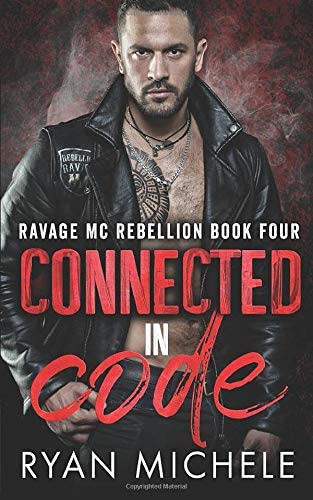 Connected in Code (Ravage MC Rebellion MC Book Four): A Motorcycle Club Romance (Wrong Way &amp; Hayden) (Ravage MC Rebellion Series)