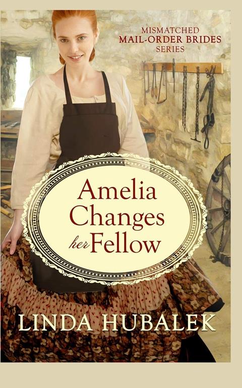 Amelia Changes her Fellow (Mismatched Mail-Order Brides)