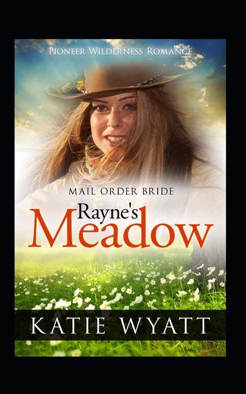 Rayne&rsquo;s Meadow (Pioneer Wilderness Romance series)